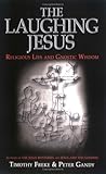 The laughing Jesus : religious lies and gnostic wisdom