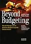 Beyond Budgeting: Wie sich Manager aus der j�hrlichen Budgetierungsfalle befreien k�nnen