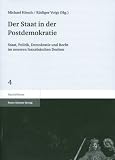 Der Staat in der Postdemokratie: Staat, Politik, Demokratie und Recht im neueren franz&ouml;sischen Denken (Staatsdiskurse) - 