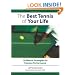 The Best Tennis of Your Life: 50 Mental Strategies for Fearless Performance