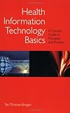 Health Information Technology Basics: A Concise Guide to Principles and Practice