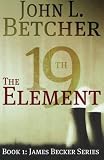 The 19th Element: Book 1: James Becker Series (Volume 1)