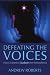 Defeating the Voices: How to Graduate from Schizophrenia: How I Learned to Graduate from Schizophrenia