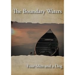 Boundary Waters- Four Men and a Dog