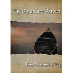 Boundary Waters- Four Men and a Dog