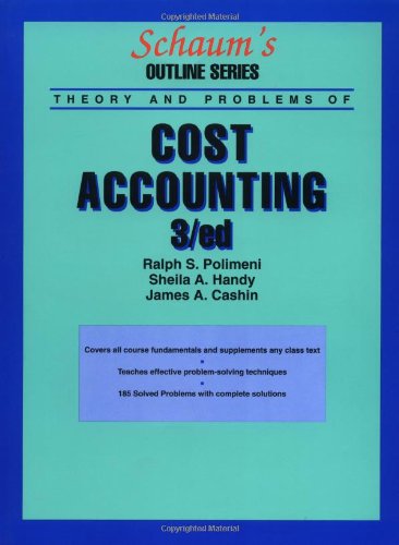 Schaums Outline of Cost Accounting, 3rd, Including 185 Solved Problems