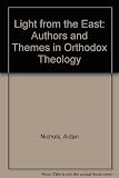 Light from the East : authors and themes in orthodox theology