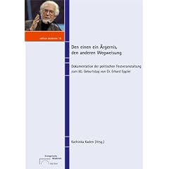 Den einen ein �rgernis, den anderen Wegweisung: Dokumentation der politischen Festveranstaltung zum 80. Geburtstag von Dr. Erhard Eppler