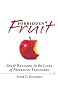 Forbidden Fruit Sex and Religion in the Lives of American Teenagers