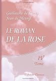 Le Roman de la Rose: Édition accompagnée d'une traduction en vers précédée d'une introduction, notices historiques et critiques; Suivie de notes et ... par Pierre Marteau. Tome 4 (French Edition)