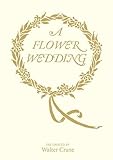 A flower wedding : described by two wallflowers