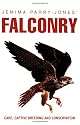 Jemima Parry-Jones' Falconry: Care, Captive Breeding and Conservation