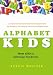 Alphabet Kids: From ADD to Zellweger Syndrome: A Guide to Developmental, Neurobiological and Psychological Disorders for Parents and Professionals Image of Alphabet Kids: From ADD to Zellweger Syndrome: A Guide to Developmental, Neurobiological and Psychological Disorders for Parents and Professionals