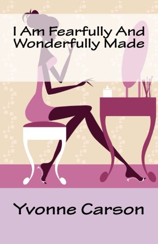 I Am Fearfully And Wonderfully Made