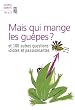 Mais qui mange les gu�pes ? : Et 100 autres questions idiotes et passionnantes