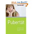 Pubert�t. Der Ratgeber f�r Eltern. Mit 10 goldenen Regeln durch alle Phasen der Pubert�t