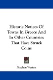 Historic Notices Of Towns In Greece And In Other Countries That Have Struck Coins