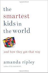 The Smartest Kids in the World: And How They Got That Way