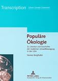 Popul&auml;re &Ouml;kologie: Zu Literatur und Geschichte der modernen Umweltbewegung in den USA - Hannes Bergthaller