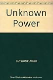 The unknown power : research into paranormal phenomena in the world's most psychic country