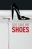 God Save My Shoes