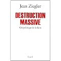 Destruction massive : G�opolitique de la faim
