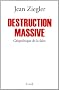 Destruction massive : G�opolitique de la faim