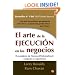 El arte de la ejecucion en los negocios/Execution: The Discipline of Getting Things Done (Spanish Edition)
