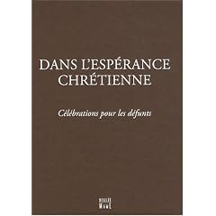 Dans l'esp�rance chr�tienne : C�l�brations pour les d�funts