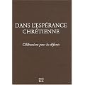 Dans l'esp�rance chr�tienne : C�l�brations pour les d�funts