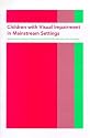 Children with Visual Impairment in Mainstream Settings