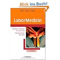 LaborMedizin: Indikationen, Methodik und Laborwerte. Pathophysiologie und Klinik