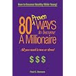 80 Proven Ways to Become a Millionaire, All you need is two or three! ~ Paul Damazo