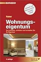 Ratgeber Wohnungseigentum. (&Ouml;sterreichisches Recht): So erwerben, sch&uuml;tzen und verwalten Sie Ihr Eigentum