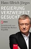 Produkt-Bild: Regierung verzweifelt gesucht: Zwischenrufe zum Zustand der Berliner Republik