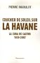 COUCHER DE SOLEIL SUR LA HAVANE : LE CUBADE CASTRO 1959-2007