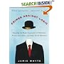 Crimes Against Logic: Exposing the Bogus Arguments of Politicians, Priests, Journalists, and Other Serial Offenders