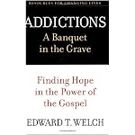Addictions: A Banquet in the Grave : Finding Hope in the Power of the Gospel (Resources for Changing Lives) book cover
