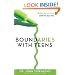 Boundaries with Teens: When to Say Yes, How to Say No