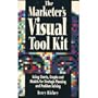 Marketer's Visual Tool Kit: Using Charts, Graphs, and Models for Strategic Planning and Problem Solving