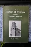The history of Swansea and of the Lordship of Gower