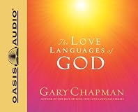 The Love Languages of God: How to Feel and Reflect Divine Love (Chapman, Gary)