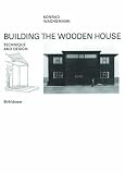 Building the Wooden House: Technique and Design