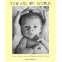 You Are My World: How a Parent's Love Shapes a Baby's Mind