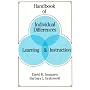 Handbook of Individual Differences, Learning, and Instruction