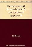 Hemostasis & thrombosis : a conceptual approach