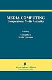 Media Computing: Computational Media Aesthetics (The International Series in Video Computing)