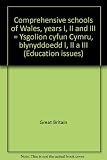 Comprehensive schools of Wales, years I, II and III = Ysgolion cyfun Cymru, blynyddoedd I, II a III