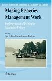 Making Fisheries Management Work: Implementation of Policies f Sustainable Fishing (Reviews: Methods and Technologies in Fish Biology and Fisheries) (Reviews: ... Technologies in Fish Biology and Fisheries)