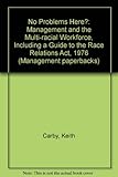 No problems here? : management and the multi-racial workforce, including a guide to the Race Relations Act 1976